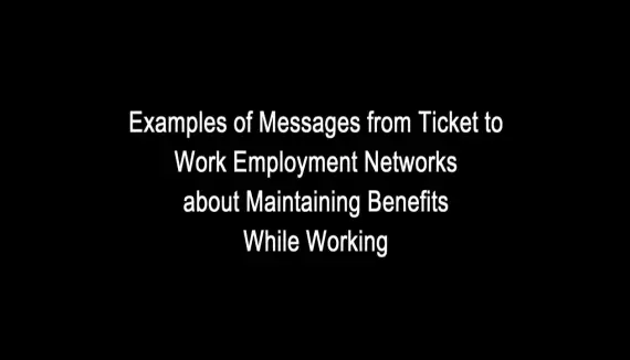 Examples of Messages from Ticket to Work Employment Networks about Maintaining Benefits While Working