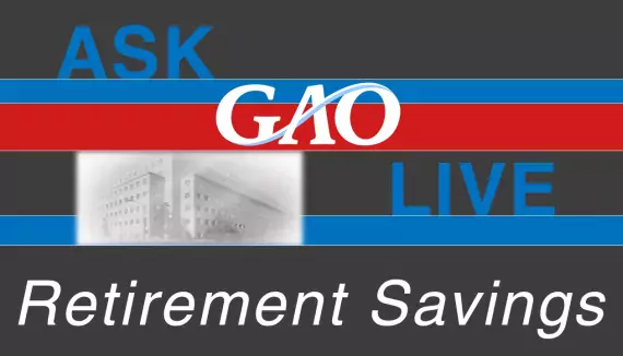 AskGAOLive Chat on Retirement Savings